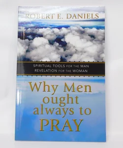 Why Men Ought Always to Pray 