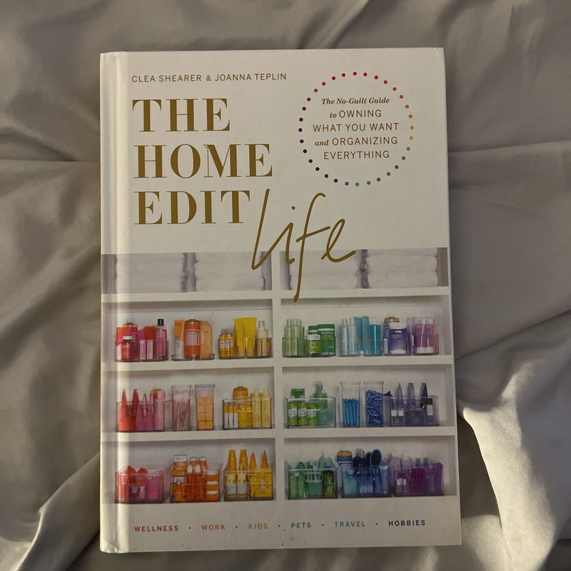 The Home Edit Life: The No-Guilt Guide by Shearer, Clea