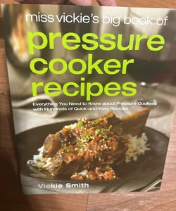 Miss Vickie's Big Book of Pressure Cooker Recipes