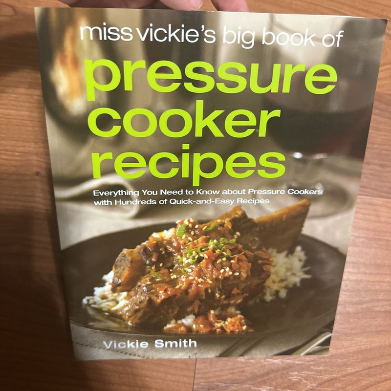 Miss Vickie's Big Book of Pressure Cooker Recipes