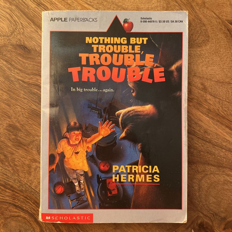 Nothing but Trouble, Trouble, Trouble