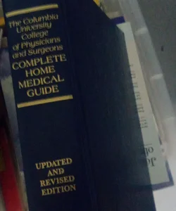 The Columbia University College of Physicians and Surgeons Complete Home Medical Guide