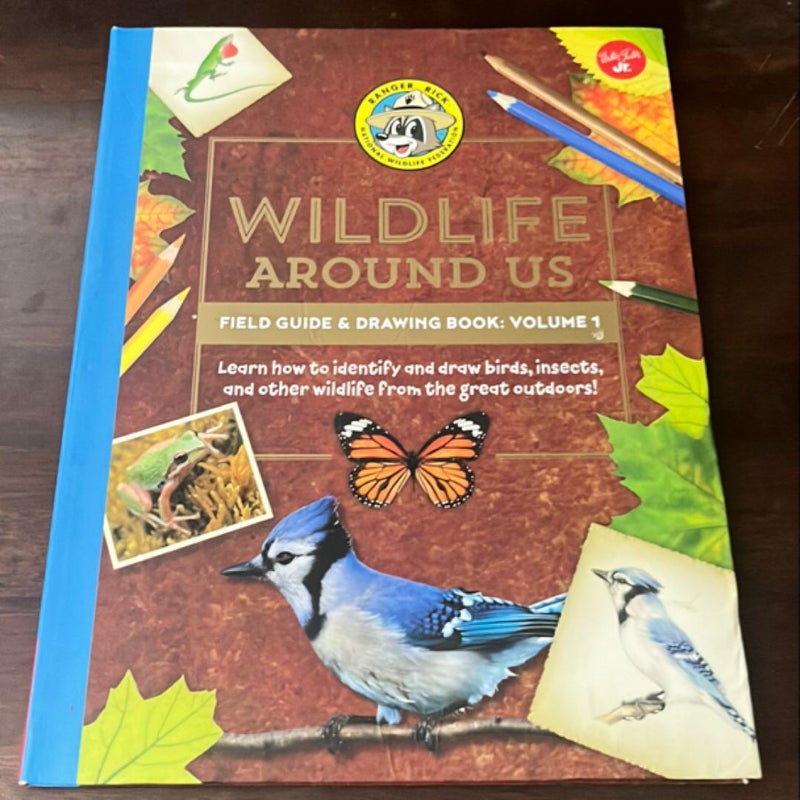 Ranger Rick's Wildlife Around Us Field Guide and Drawing Book: Volume 1