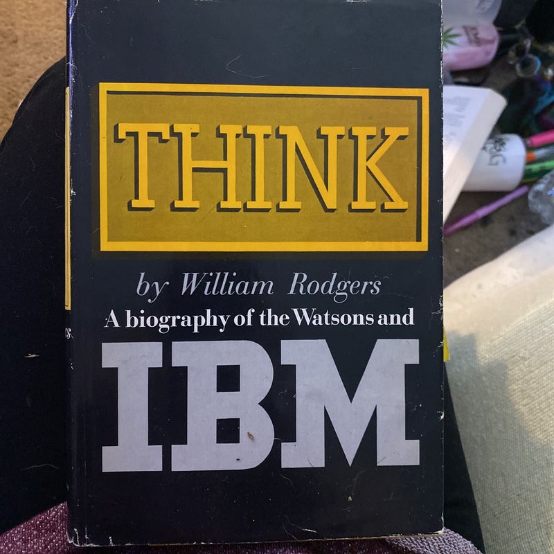 Think; A Biography of the Watsons and IBM
