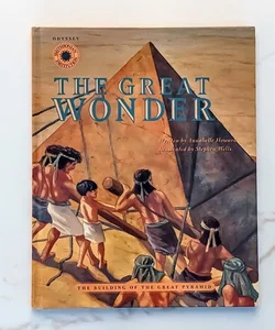 The Great Wonder; The Building of the Great Pyramid