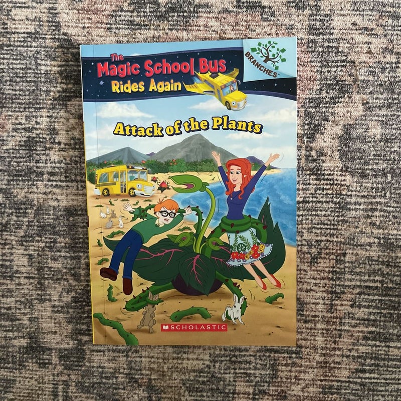 The Attack of the Plants (the Magic School Bus Rides Again #5)