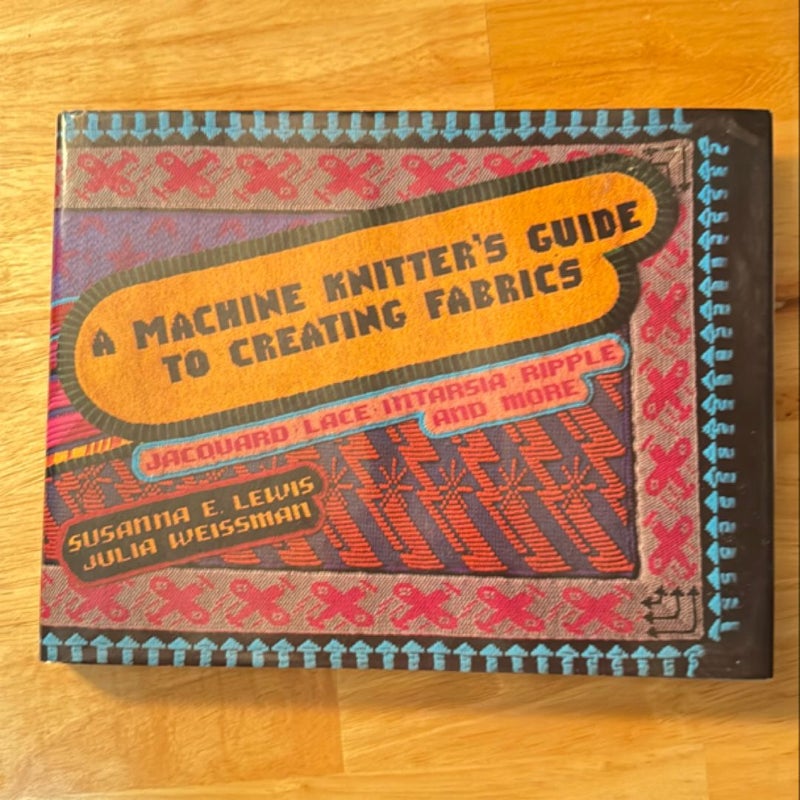 A Machine Knitter's Guide to Creating Fabrics