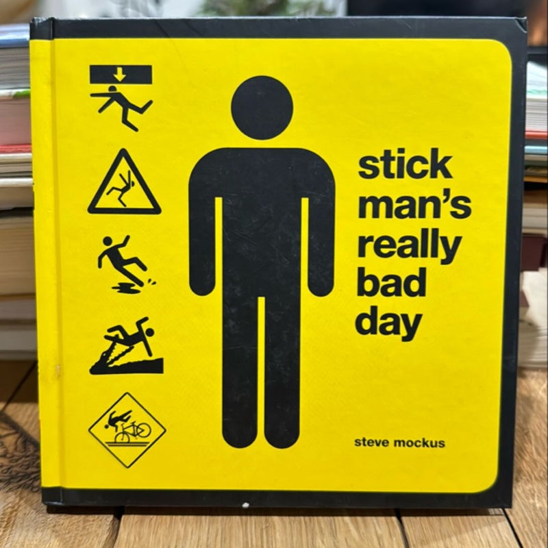 Stick Man's Really Bad Day