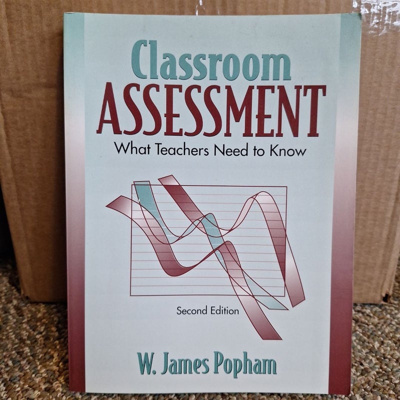 Classroom Assessment: What Teachers Need to Know