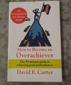 How to becme an Overachiever