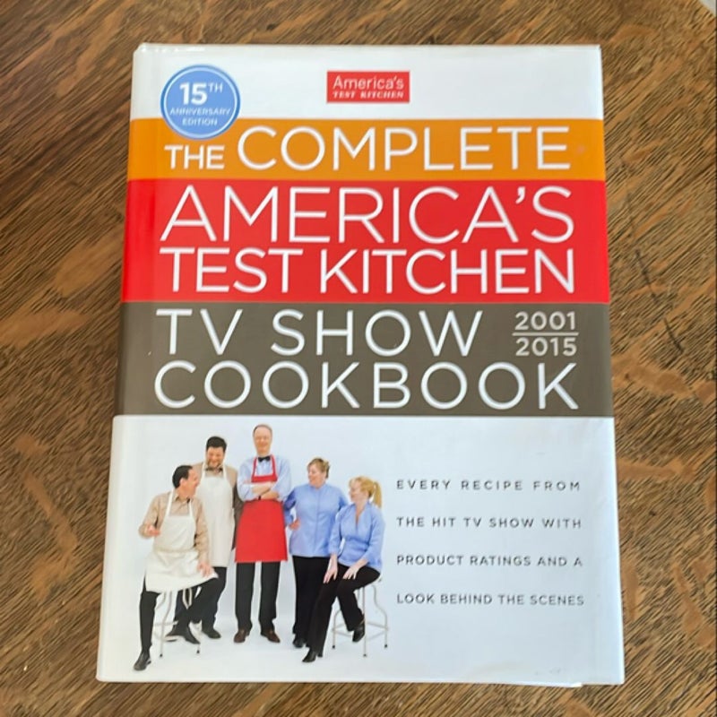 The Complete America's Test Kitchen TV Show Cookbook, 2001-2015