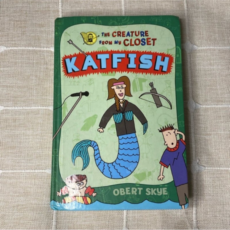 Katfish - The Creature From My Closet by Obert Skye 1st Edition 