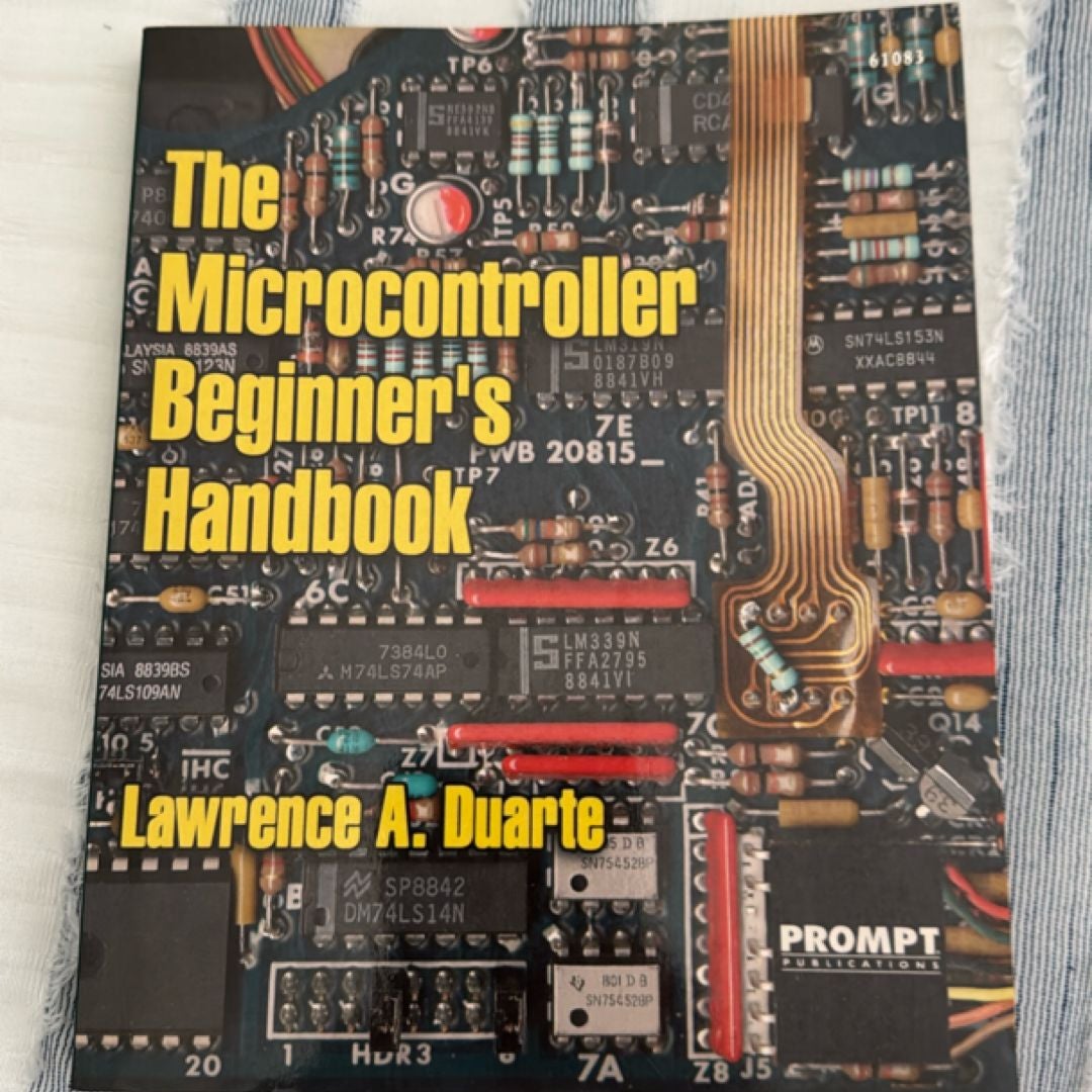 The Microcontroller Beginner's Handbook by Lawrence A. Duarte