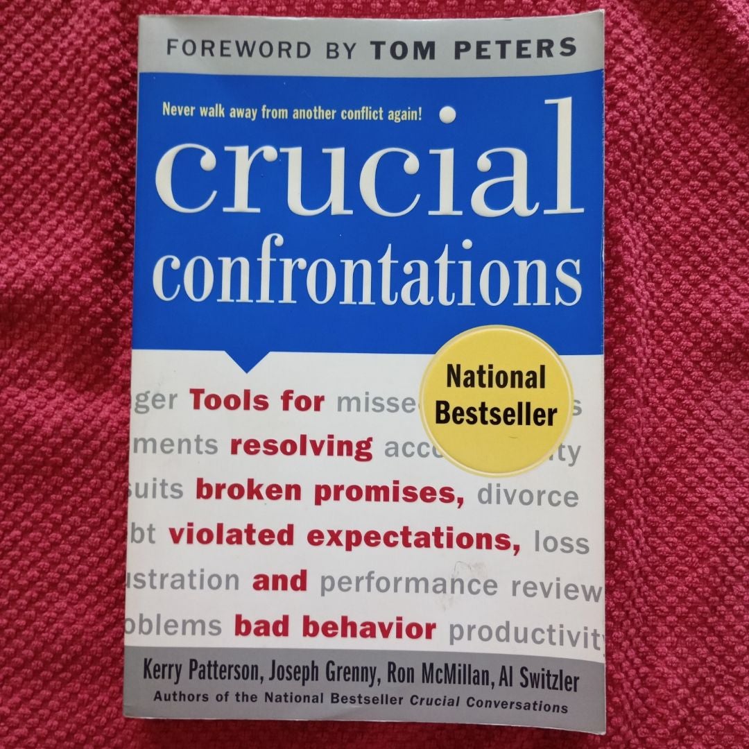 Crucial Confrontations: Tools for Talking about Broken Promises, Violated Expectations, and Bad Behavior