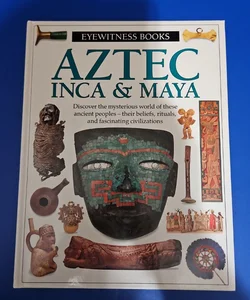 Eyewitness Books AZTEC, INCA & MAYA