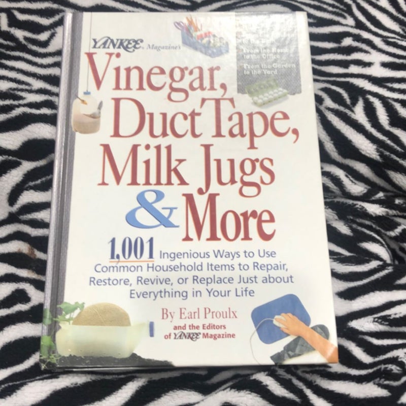 Vinegar, Duct Tape, Milk Jugs and More