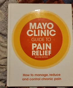 Mayo Clinic Guide To Pain Relief Second Edition Hardcover