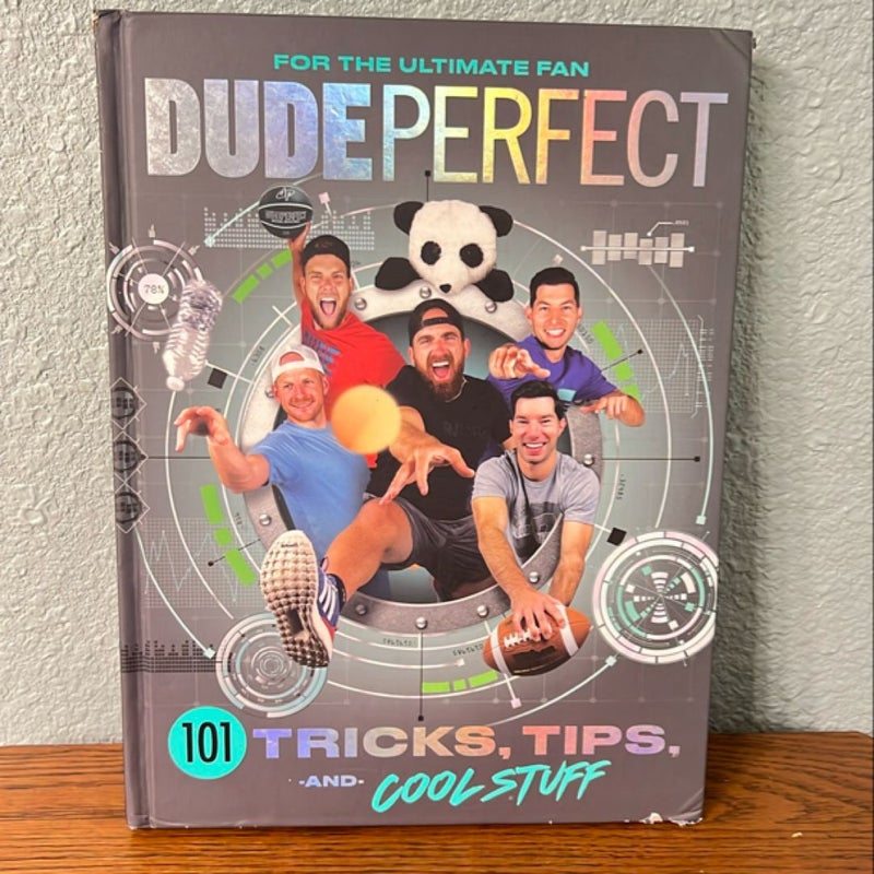 Dude Perfect 101 Tricks, Tips, and Cool Stuff