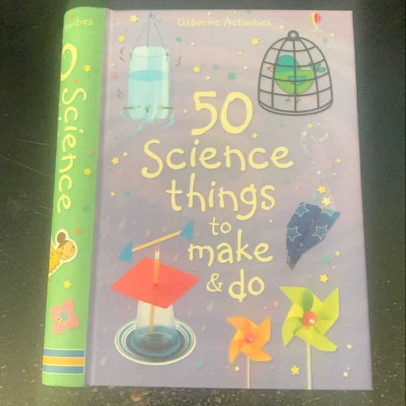 50 Science Things to Make and Do