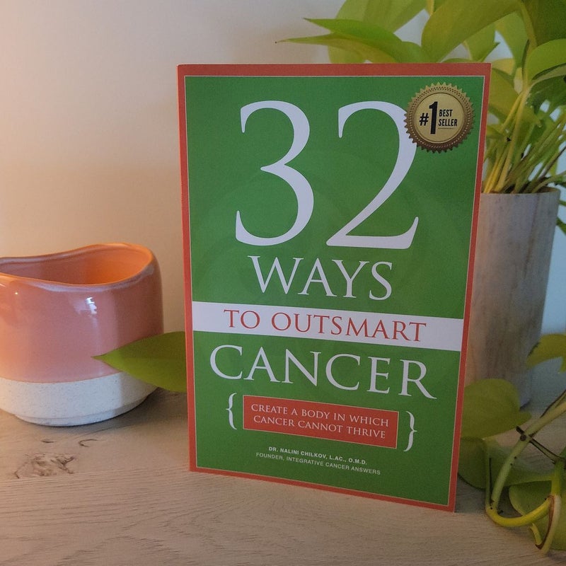 32 Ways to OutSmart Cancer