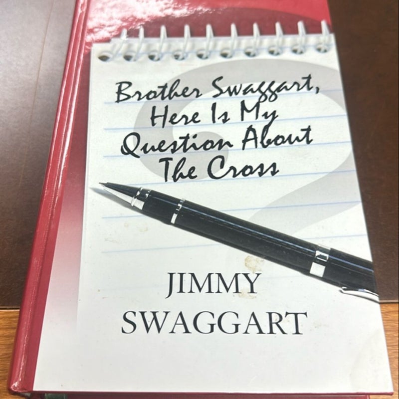 Brother Swaggart, Here Is My Question about the Cross