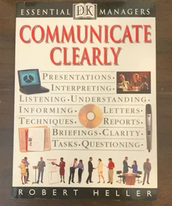 DK Essential Managers: Communicate Clearly