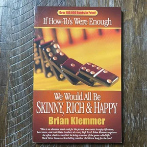 If How-To's Were Enough We Would All Be Skinny, Rich and Happy