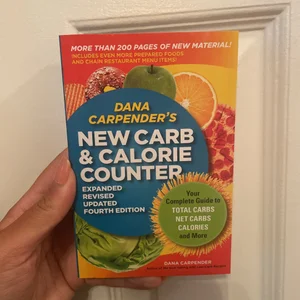 Dana Carpender's NEW Carb and Calorie Counter-Expanded, Revised, and Updated 4th Edition