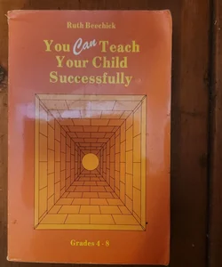 You Can Teach Your Child Successfully