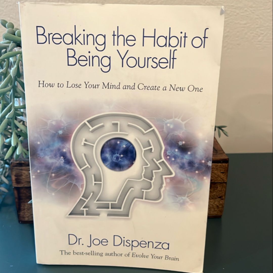 Breaking the Habit of Being Yourself