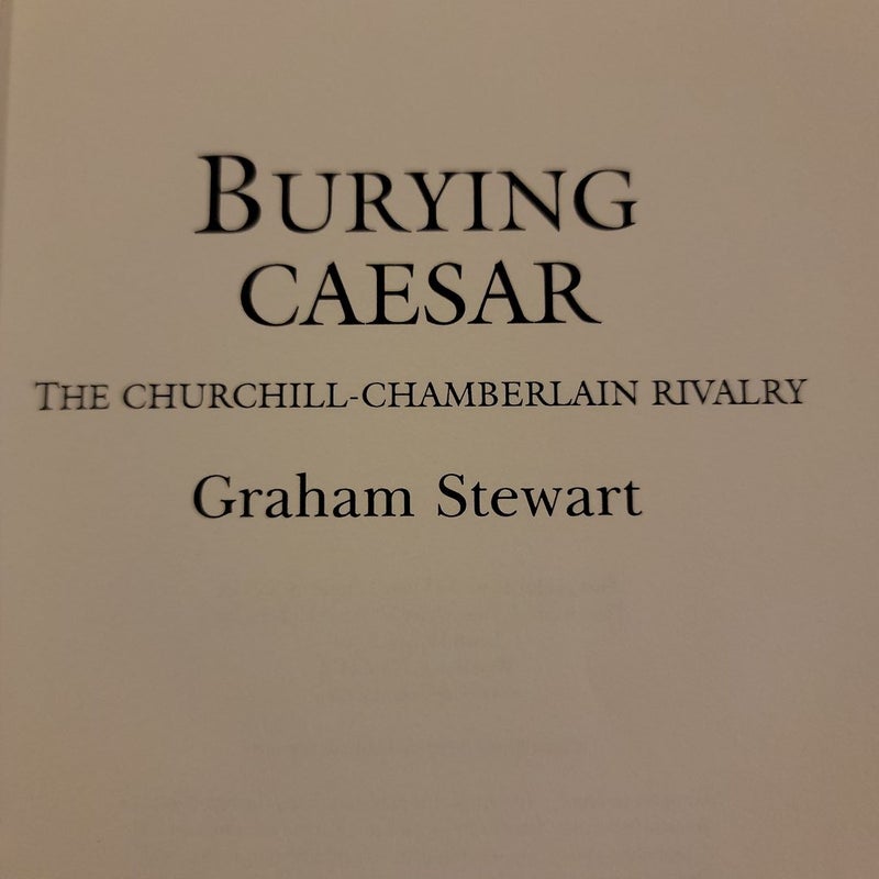 Burying Caesar - The Churchill-Chamberlain Rivalry