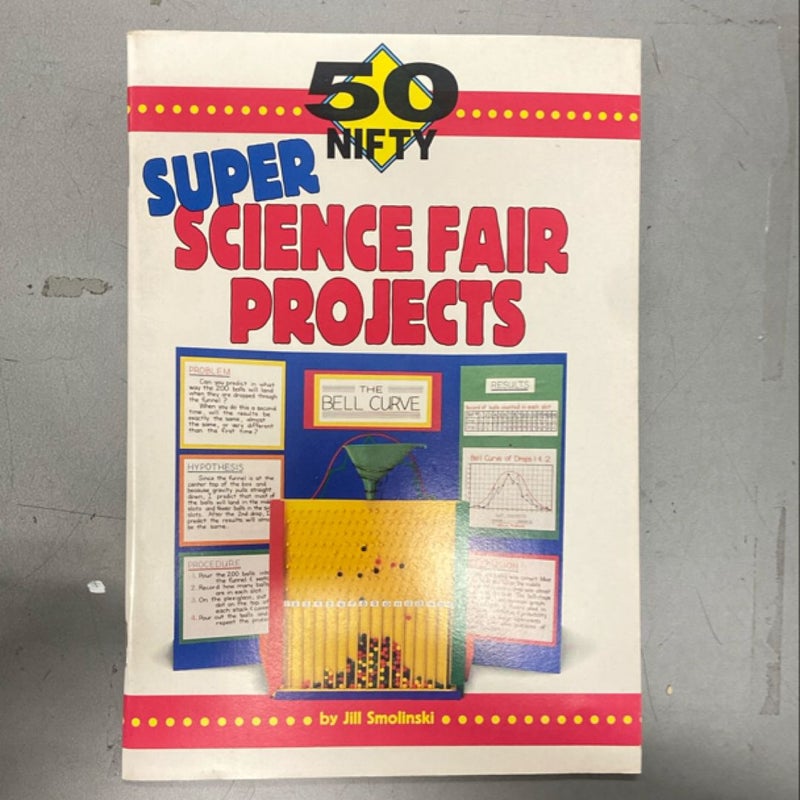 50 Nifty Super Science Fair Projects