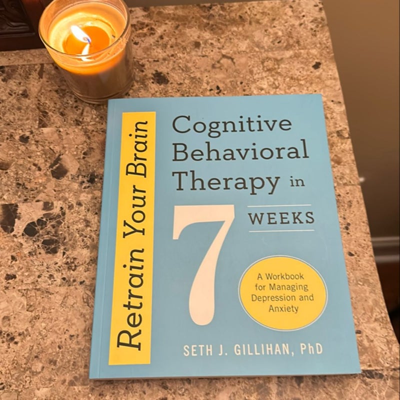 Retrain Your Brain: Cognitive Behavioral Therapy in 7 Weeks