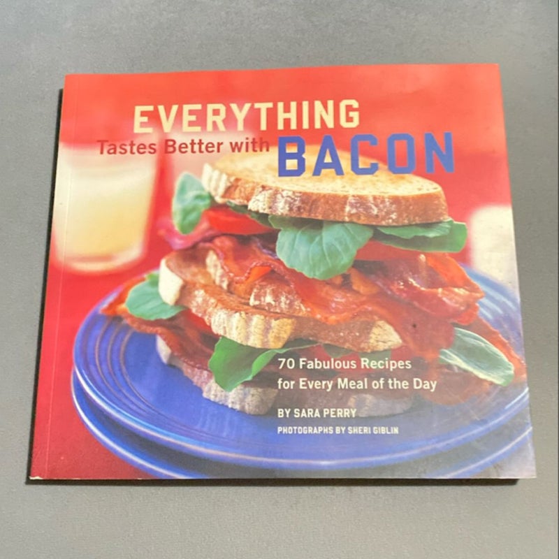 Everything Tastes Better with Bacon