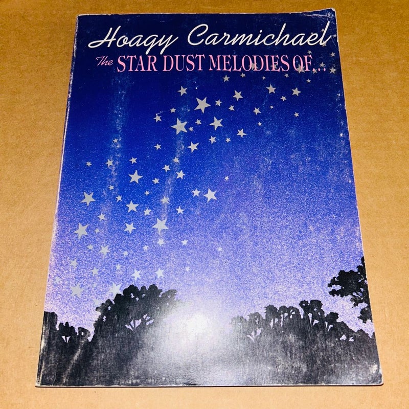 Hoagy Carmichael: The Star Dust Melodies Of... Piano Vocal Lyrics Chords Music