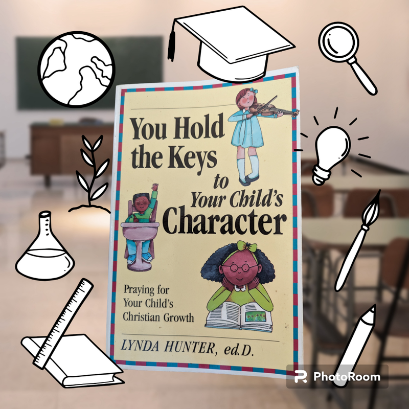 You Hold the Keys to Your Child's Character