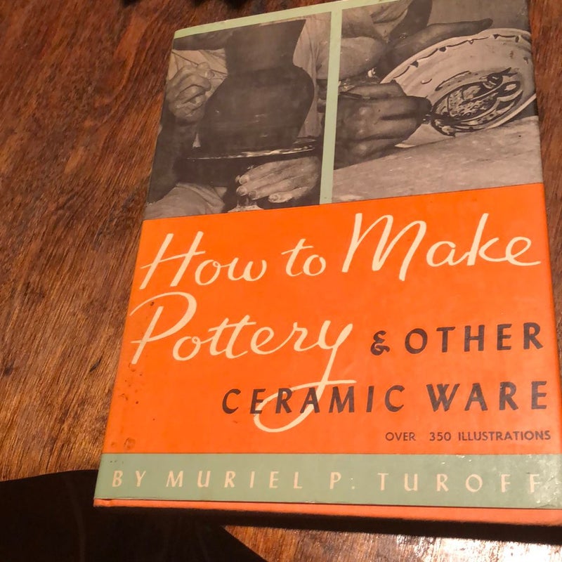 How to make pottery, and other ceramic ware