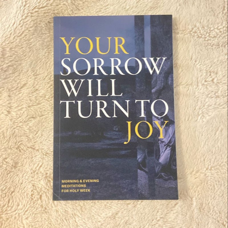 Your Sorrow Will Turn to Joy