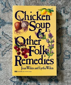 Chicken Soup and Other Folk Remedies