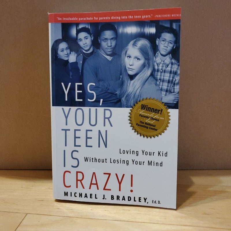 Yes, Your Teen Is Crazy!