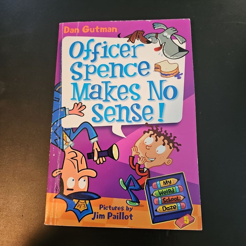 My Weird School Daze #5: Officer Spence Makes No Sense!