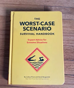 The Worst-Case Scenario Survival Handbook: Expert Advice for Extreme Situations (Survival Handbook, Wilderness Survival Guide, Funny Books)