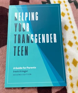 Helping Your Transgender Teen, 2nd Edition