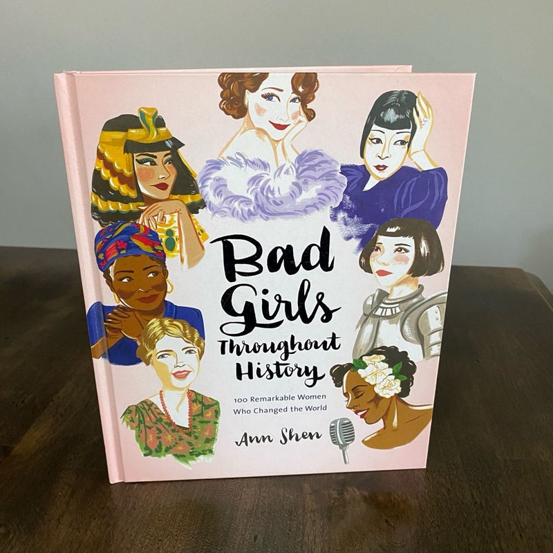 Bad Girls Throughout History: 100 Remarkable Women Who Changed the World (Women in History Book, Book of Women Who Changed the World)