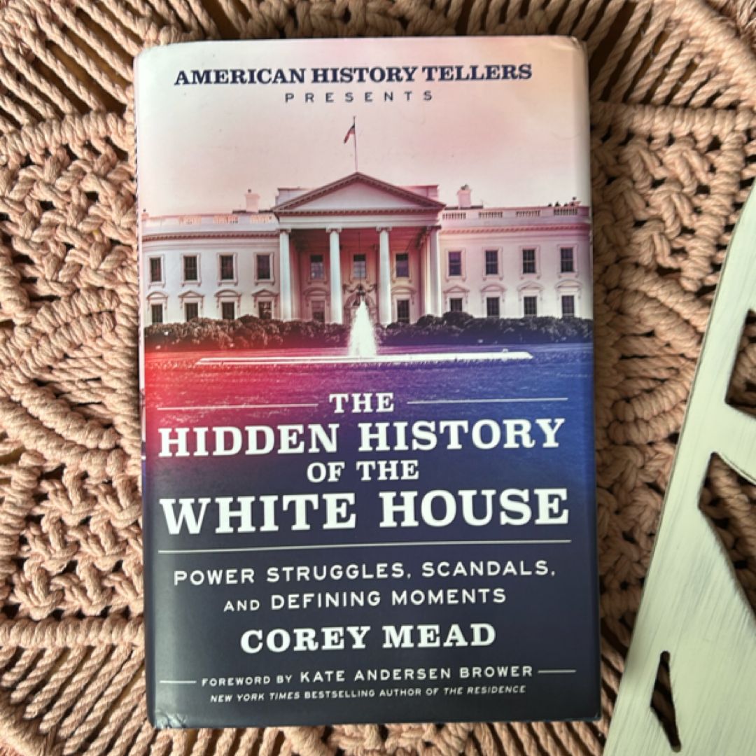 The Hidden History of the White House
