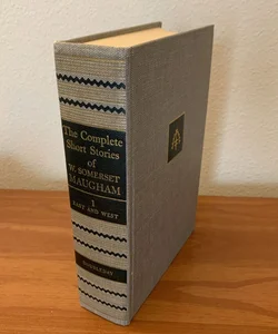 The Complete Short Stories of W. Somerset Maugham East and West Volume 1