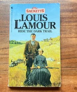 Ride the Dark Trail: the Sacketts