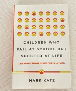 Children Who Fail at School but Succeed at Life