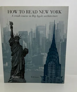 How to Read New York A Crash Course in Big Apple Architecture