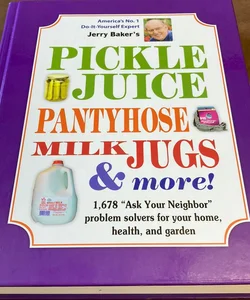 Pickle Juice, Pantyhose, Milk Jugs, and More